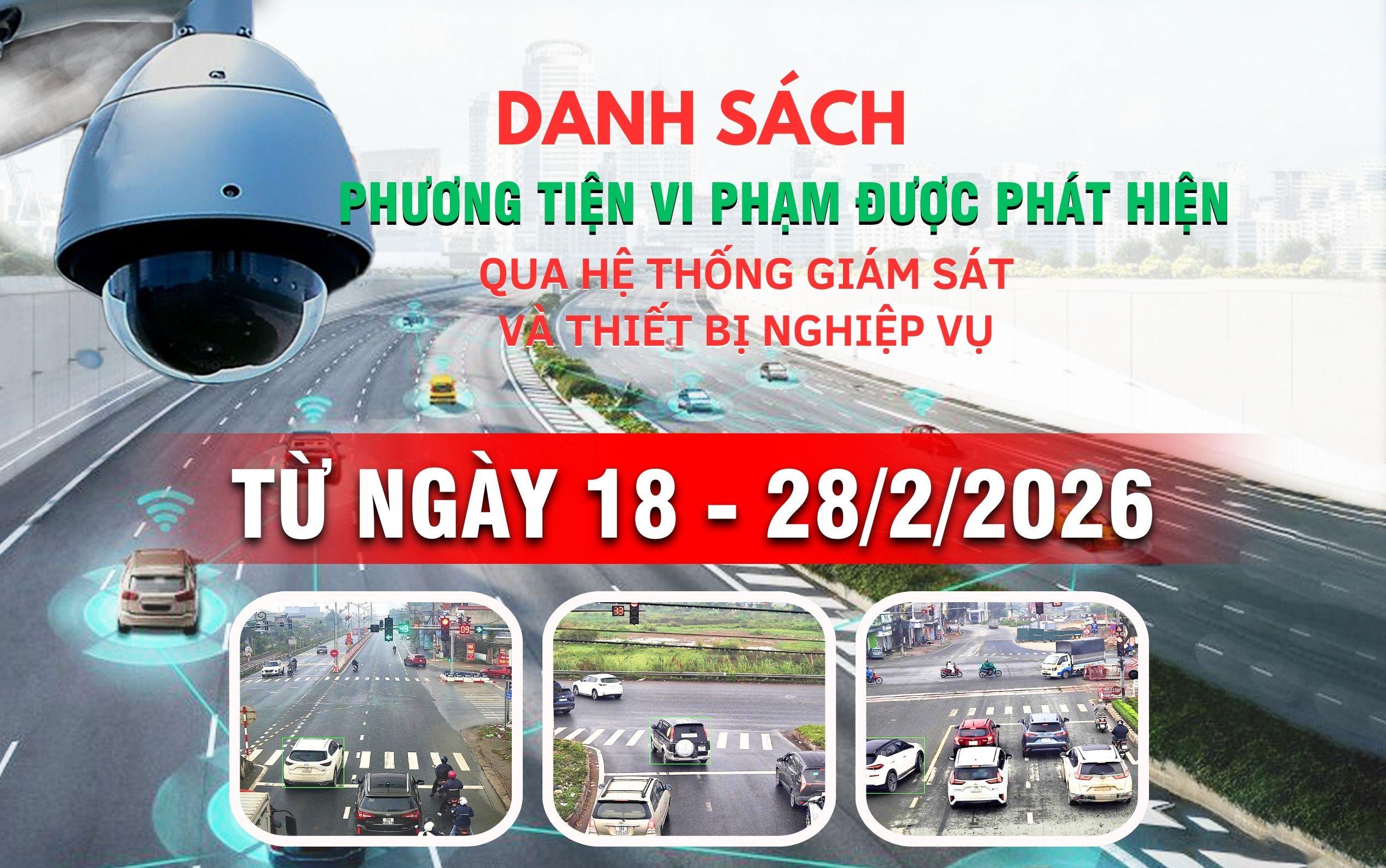 Danh sách phương tiện vi phạm giao thông được phát hiện qua hệ thống giám sát và thiết bị nghiệp vụ từ ngày 18-28/2/2026