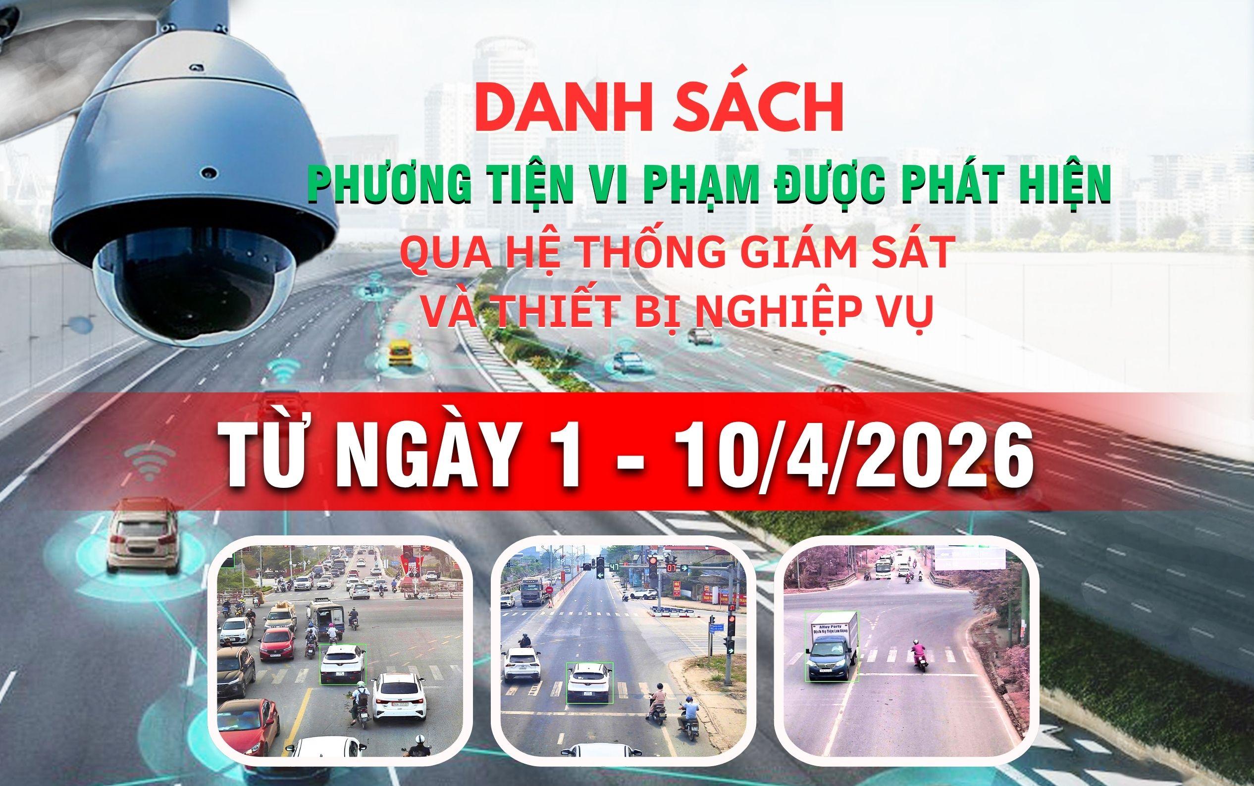 Danh sách phương tiện vi phạm giao thông được phát hiện qua hệ thống giám sát và thiết bị nghiệp vụ từ ngày 1-10/4/2026
