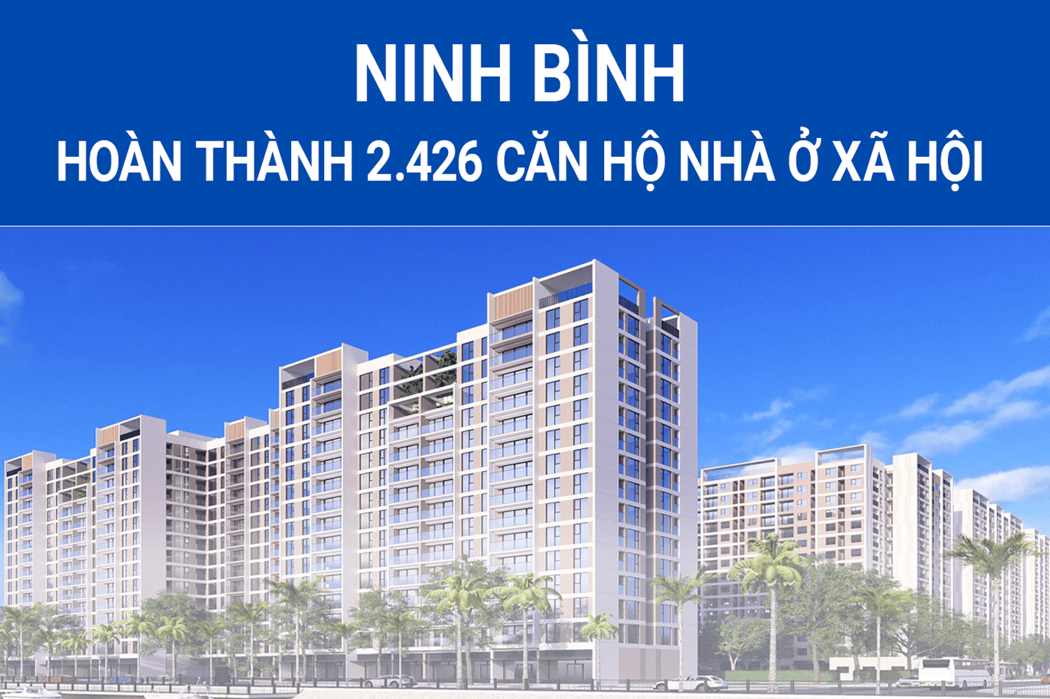 Ninh Bình hoàn thành 2.426 căn hộ nhà ở xã hội