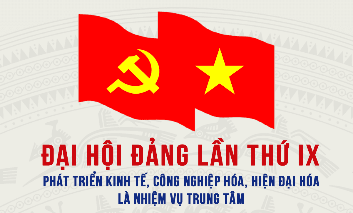 Đại hội đại biểu toàn quốc lần thứ IX của Đảng: Phát triển kinh tế, công nghiệp hóa, hiện đại hóa là nhiệm vụ trung tâm
