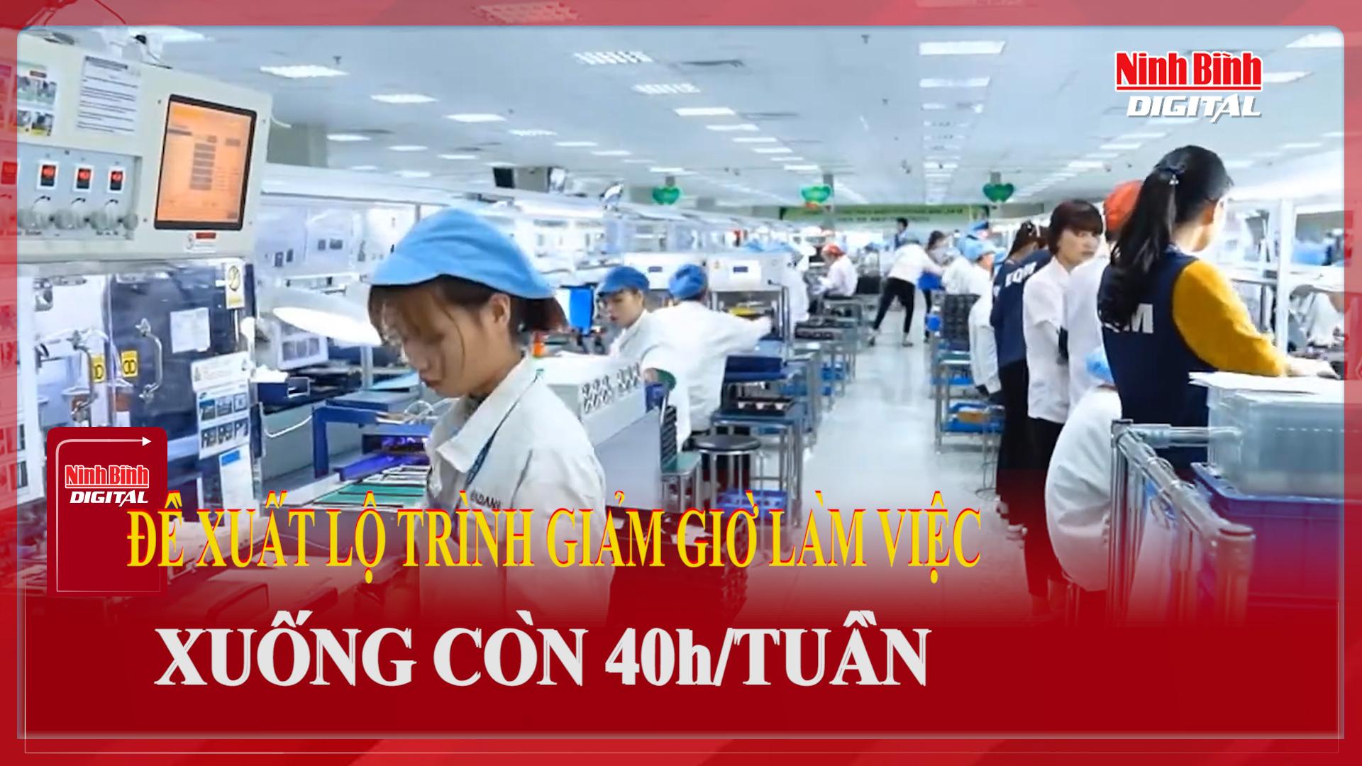 Đề xuất lộ trình giảm giờ làm việc xuống còn 40h/tuần