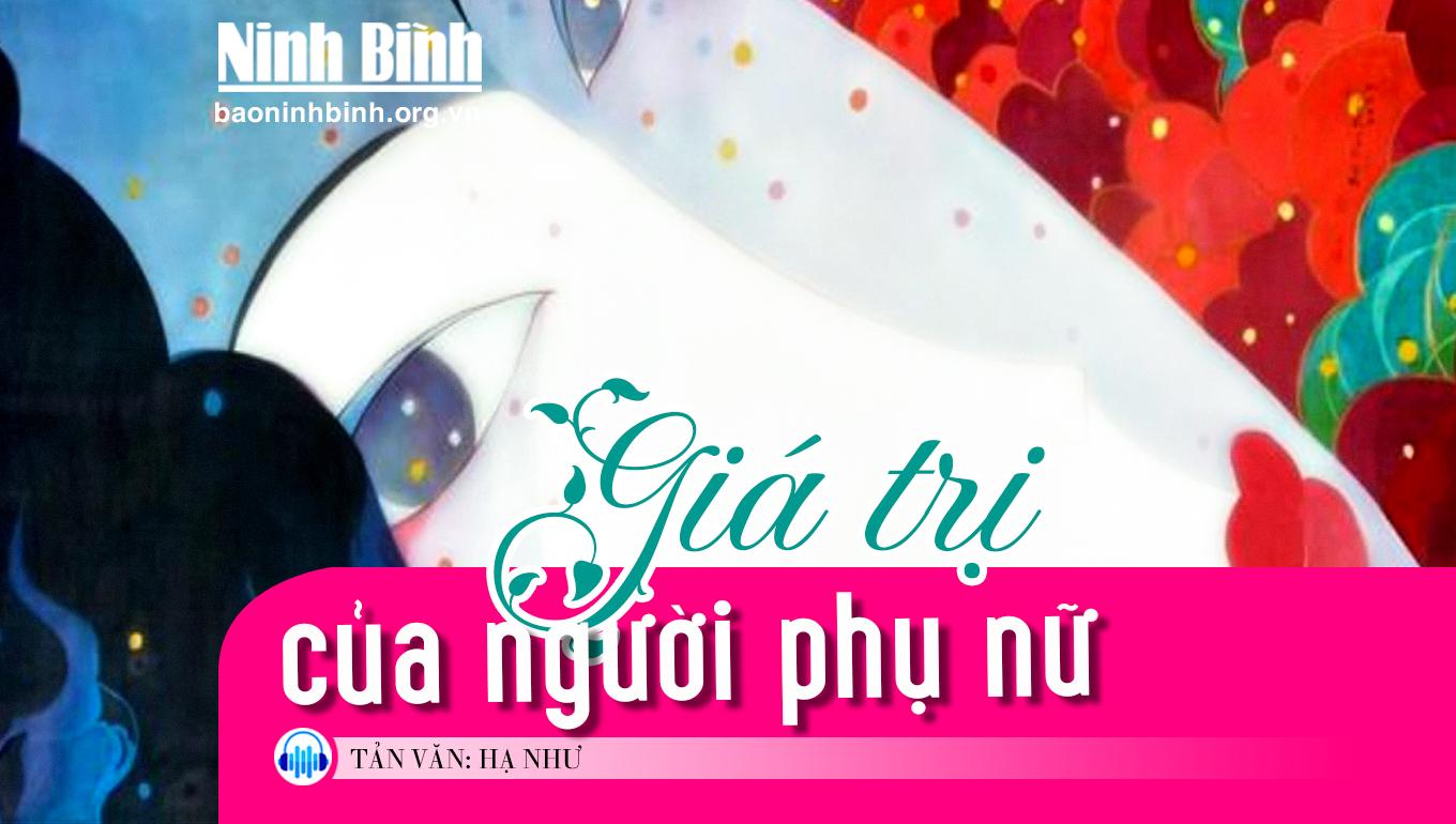 (Tản văn) Giá trị của người phụ nữ
