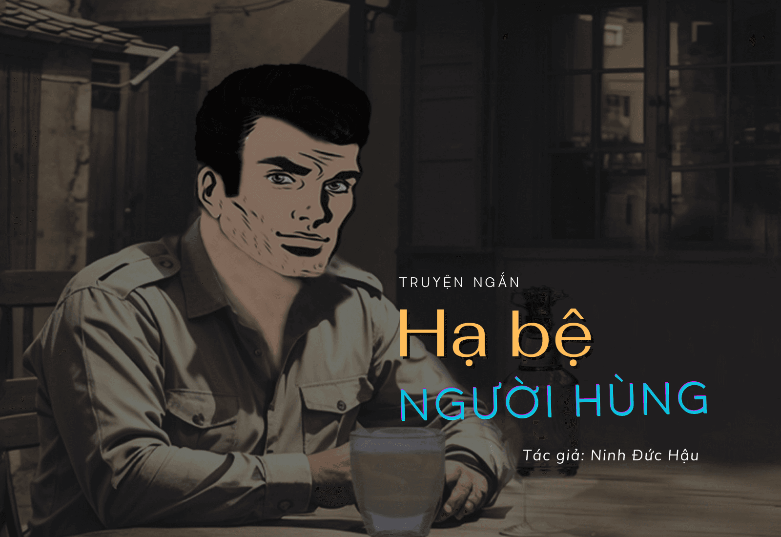 [Audio] Truyện ngắn: Hạ bệ người hùng