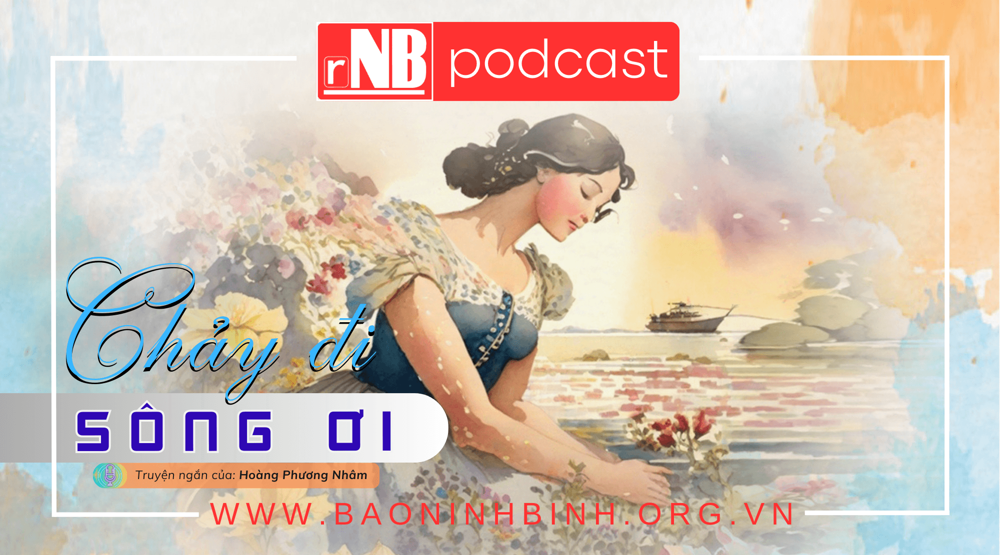 [Audio] Truyện ngắn: Chảy đi sông ơi