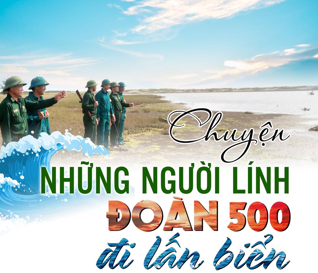 (Emagazine) - Chuyện những người lính Đoàn 500 đi lấn biển (Kỳ 3)