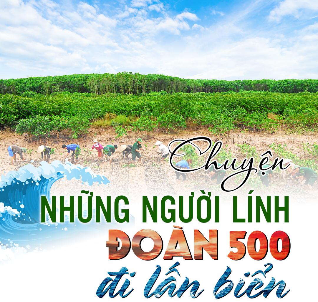 (Emagazine) - Chuyện những người lính Đoàn 500 đi lấn biển (kỳ 4)