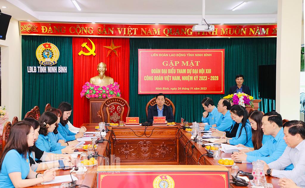 Gặp mặt đoàn đại biểu tỉnh Ninh Bình dự Đại hội XIII Công đoàn Việt Nam