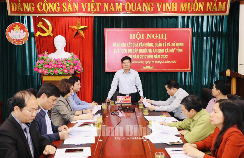 Đánh giá kết quả vận động, quản lý và sử dụng quỹ "Đền ơn đáp nghĩa và an sinh xã hội" tỉnh từ năm 2017 đến 2022