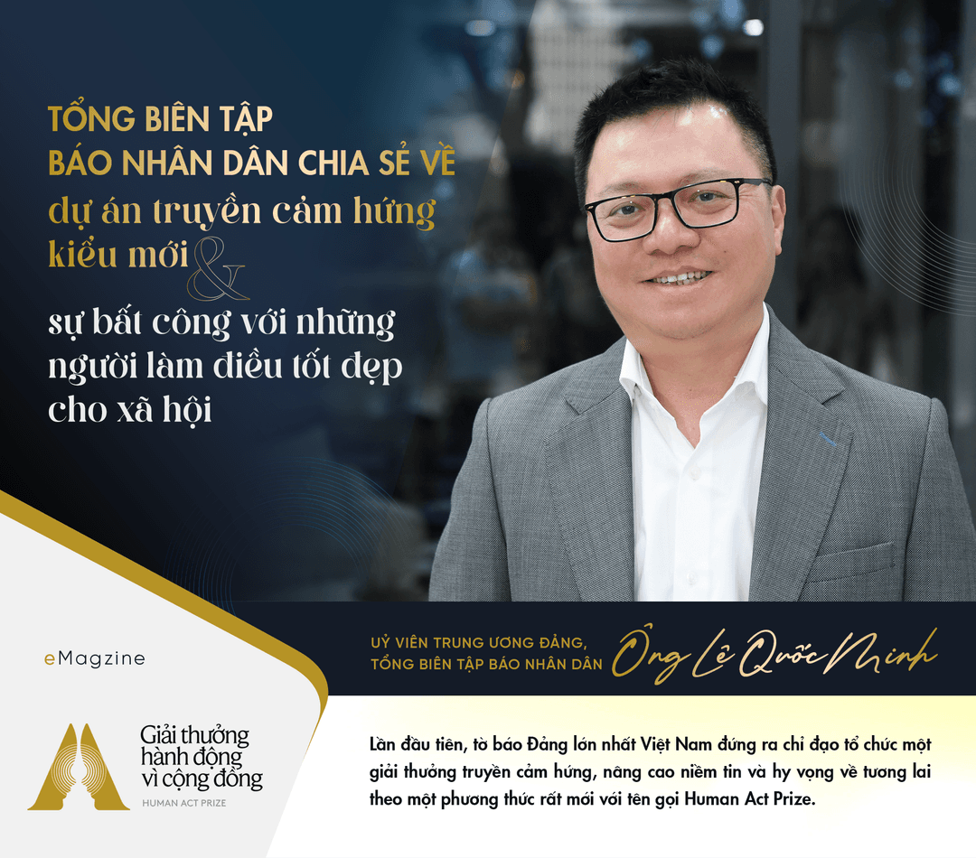 Tổng biên tập Báo Nhân Dân chia sẻ về dự án truyền cảm hứng kiểu mới và sự bất công với những người làm điều tốt đẹp cho xã hội