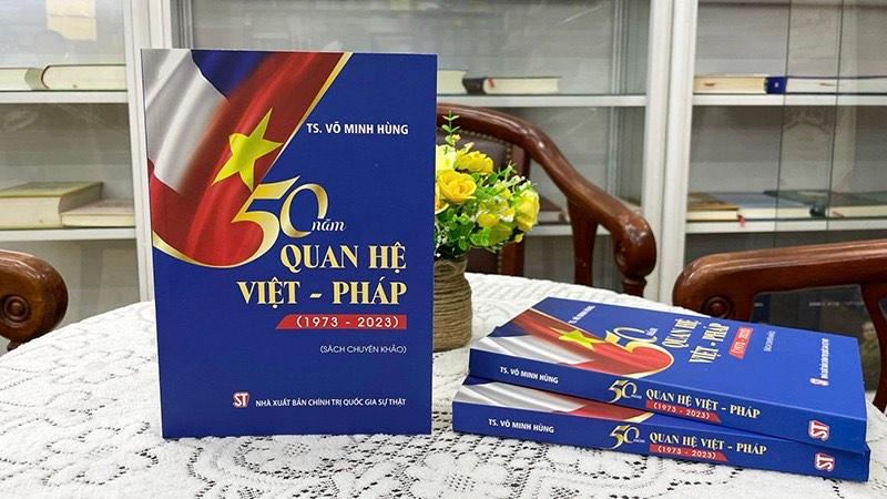Ra mắt cuốn sách "50 năm quan hệ Việt-Pháp (1973-2023)"